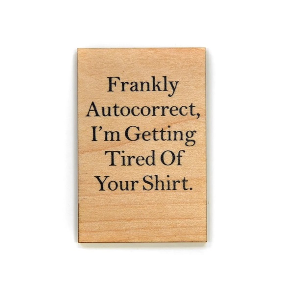 Other - New Funny Magnet “Frankly Autocorrect…”